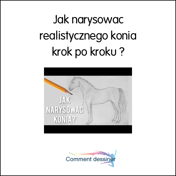 Jak narysować realistycznego konia krok po kroku